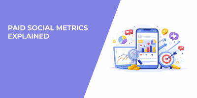 Paid Social Metrics Explained