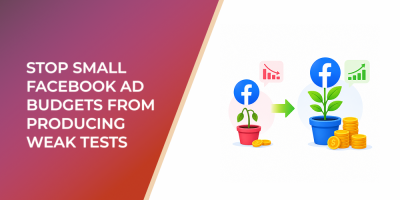 Stop Small Facebook Ad Budgets From Producing Weak Tests