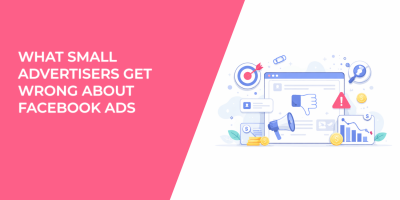What Small Advertisers Get Wrong About Facebook Ads