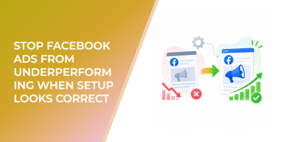 Stop Facebook Ads From Underperforming When Setup Looks Correct