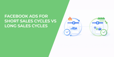 Facebook Ads for Short Sales Cycles vs Long Sales Cycles