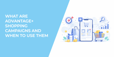 What Are Advantage+ Shopping Campaigns and When to Use Them