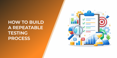 How to Build a Repeatable Testing Process