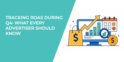 Tracking ROAS During Q4: What Every Advertiser Should Know
