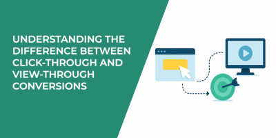 Understanding the Difference Between Click-Through and View-Through Conversions