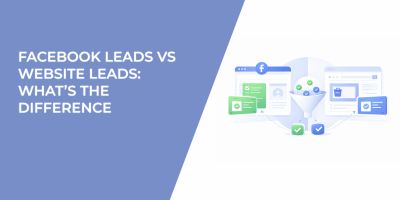 Facebook Leads vs Website Leads: What’s the Difference