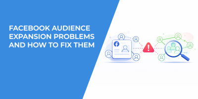 Facebook Audience Expansion Problems and How to Fix Them