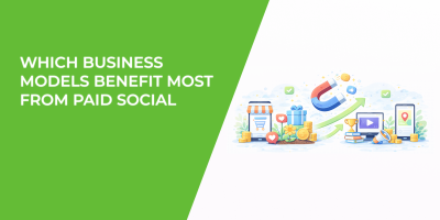 Which Business Models Benefit Most From Paid Social