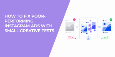 How To Fix Poor-Performing Instagram Ads With Small Creative Tests
