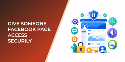 Give Someone Facebook Page Access Without Sharing Logins or Breaking Ad Operations