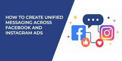 How to Create Unified Messaging Across Facebook and Instagram Ads