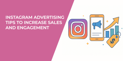 Instagram Advertising Tips to Increase Sales and Engagement