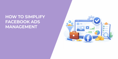 How to Simplify Facebook Ads Management