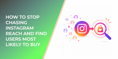 How to Stop Chasing Instagram Reach and Find Users Most Likely to Buy