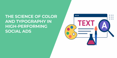 The Science of Color and Typography in High-Performing Social Ads
