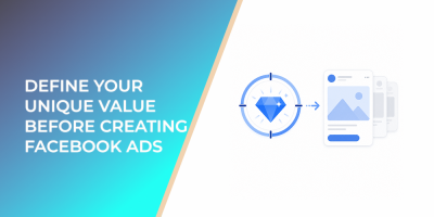 Define Your Unique Value Before Creating Facebook Ads