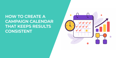 How to Create a Campaign Calendar That Keeps Results Consistent