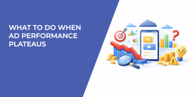What to Do When Ad Performance Plateaus