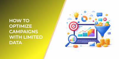 How to Optimize Campaigns with Limited Data