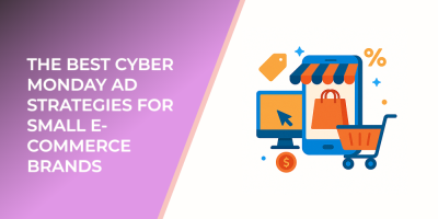 The Best Cyber Monday Ad Strategies for Small E-Commerce Brands