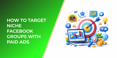 How to Target Niche Facebook Groups With Paid Ads