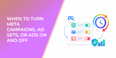 When to Turn Meta Campaigns, Ad Sets, or Ads On and Off Without Losing Control