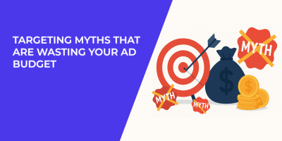 Targeting Myths That Are Wasting Your Ad Budget