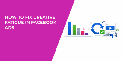 How to Fix Creative Fatigue in Facebook Ads