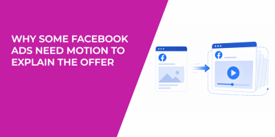 Why Some Facebook Ads Need Motion To Explain The Offer