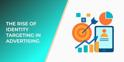 The Rise of Identity Targeting in Advertising