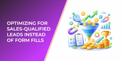 Optimizing for Sales-Qualified Leads Instead of Form Fills