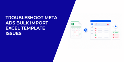 Troubleshoot Meta Ads Bulk Import Excel Template Issues