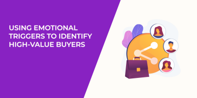 Using Emotional Triggers to Identify High-Value Buyers