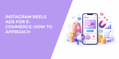 Instagram Reels Ads for E-commerce: How to Approach