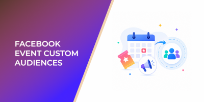 Facebook Event Custom Audiences: How to Turn Event Interest Into Better Attendance and Leads