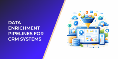 Data Enrichment Pipelines for CRM Systems