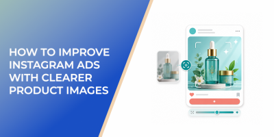 How To Improve Instagram Ads With Clearer Product Images