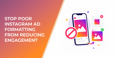 Stop Poor Instagram Ad Formatting From Reducing Engagement