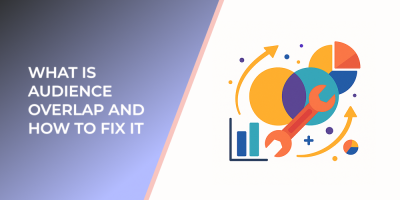 What Is Audience Overlap and How to Fix It