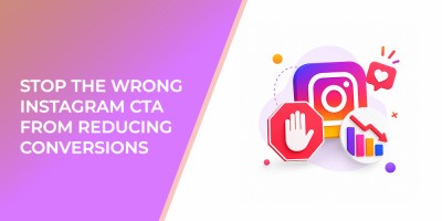 Stop The Wrong Instagram CTA From Reducing Conversions