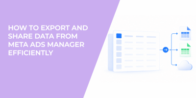 How to Export and Share Data from Meta Ads Manager Efficiently
