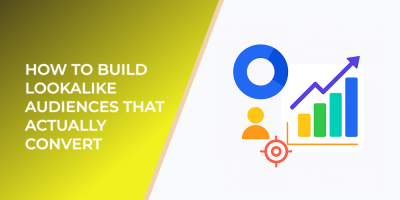 How to Build Lookalike Audiences that Actually Convert