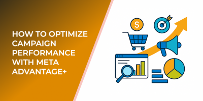 How To Optimize Campaign Performance With Meta Advantage+