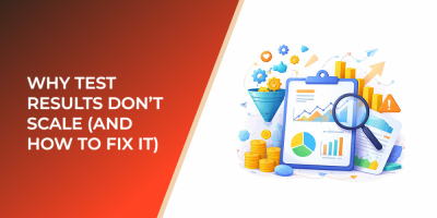 Why Test Results Don’t Scale (and How to Fix It)
