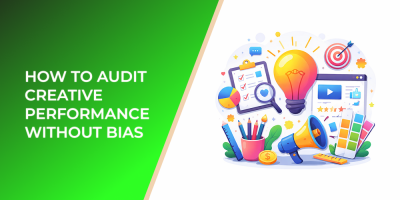 How to Audit Creative Performance Without Bias