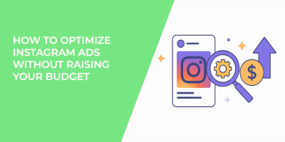 How to Optimize Instagram Ads Without Raising Your Budget