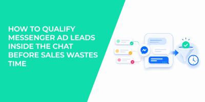 How To Qualify Messenger Ad Leads Inside The Chat Before Sales Wastes Time