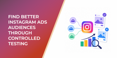 Find Better Instagram Ads Audiences Through Controlled Testing