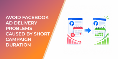 Avoid Facebook Ad Delivery Problems Caused By Short Campaign Duration