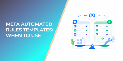 Meta Automated Rules Templates: When to Use Them and When to Build Custom Rules